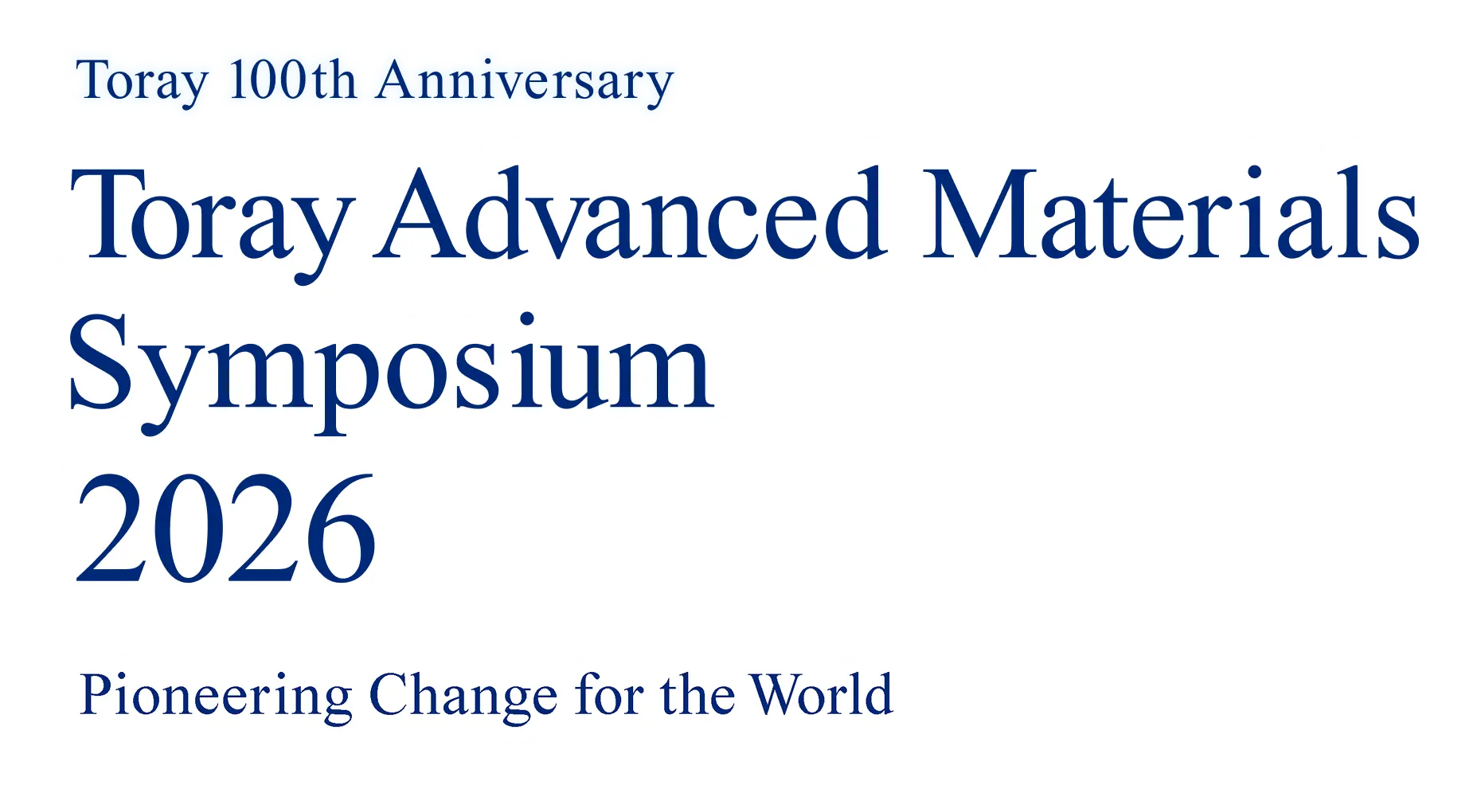 Toray 100th Anniversary Toray Advanced Materials Symposium 2026 Pioneering Change for the World